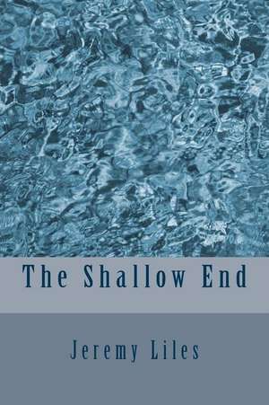 The Shallow End de Jeremy Liles