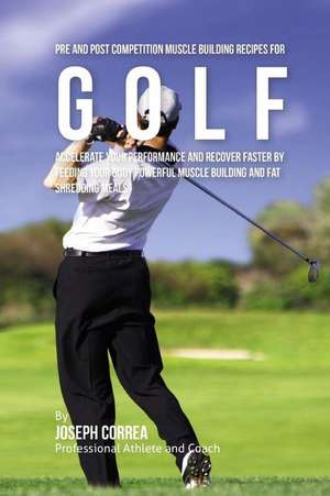 Pre and Post Competition Muscle Building Recipes for Golf de Correa (Certified Sports Nutritionist)