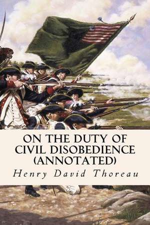 On the Duty of Civil Disobedience (Annotated) de Henry David Thoreau