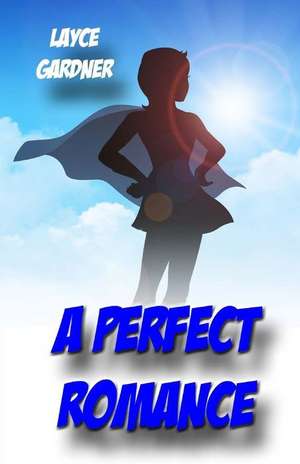 A Perfect Romance de Layce Gardner