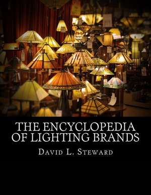 The Encyclopedia of Lighting Brands de David L. Steward