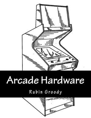 Arcade Hardware de Rubin Groody