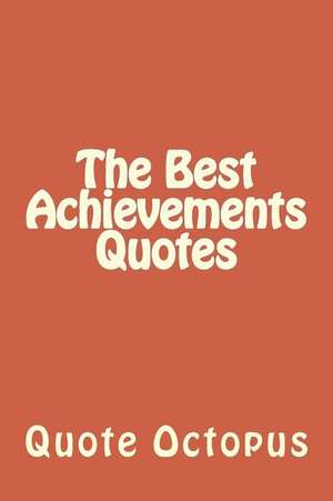 The Best Achievements Quotes de Quote Octopus