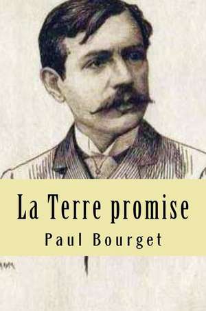 La Terre Promise de M. Paul Bourget