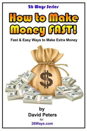 How to Make Money Fast! de David Peters