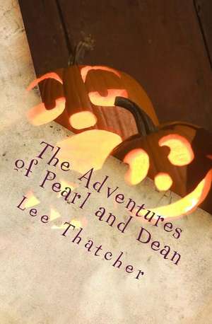 The Adventures of Pearl and Dean de Lee Thatcher