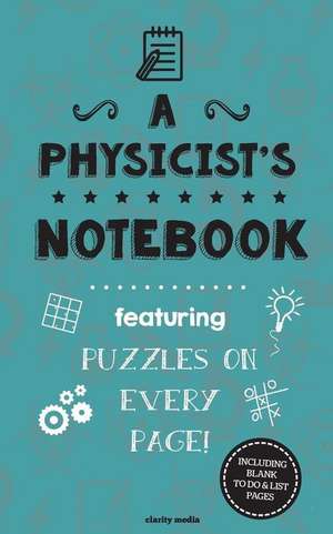 A Physicist's Notebook de Clarity Media