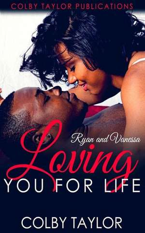 Loving You for Life de Colby Taylor