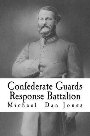 Confederate Guards Response Battalion de Michael Dan Jones