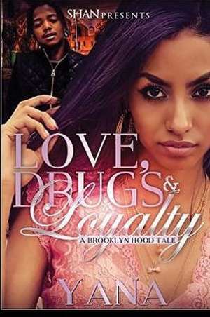 Love, Drugs, & Loyalty de Yana