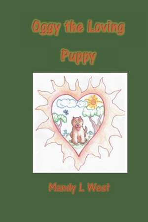 Oggy the Loving Puppy de Mandy L. West