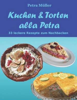 Kuchen & Torten Alla Petra de Petra Muller