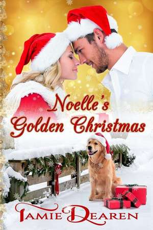 Noelle's Golden Christmas de Tamie Dearen