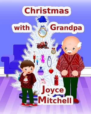 Christmas with Grandpa de Joyce Mitchell