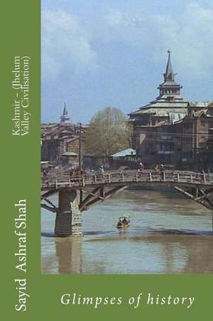 Kashmir - (Jhelum Valley Civilisation) de Sayid Ashraf Shah