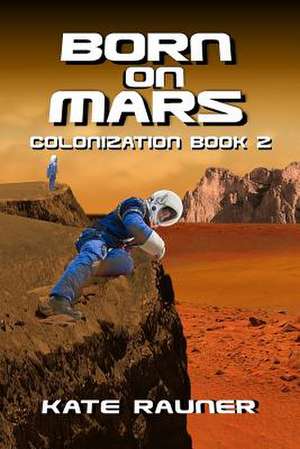 Born on Mars de Kate Rauner