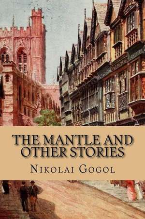 The Mantle and Other Stories de Nikolai Gogol