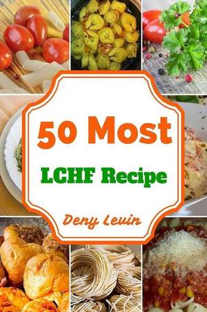 50 Most Lchf Recipe de Denny Levin