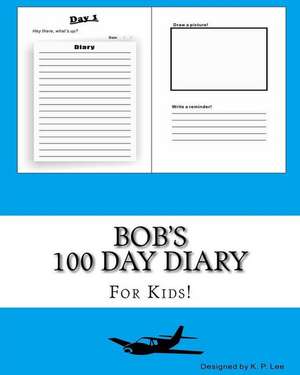 Bob's 100 Day Diary de K. P. Lee