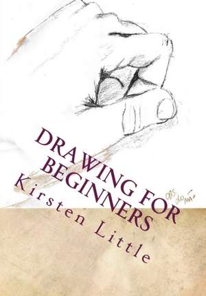 Drawing for Beginners de Kirsten Little