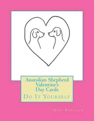 Anatolian Shepherd Valentine's Day Cards de Gail Forsyth