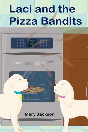 Laci and the Pizza Bandits de Mary Jackson