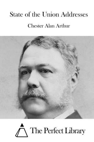 State of the Union Addresses de Chester Alan Arthur