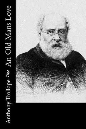 An Old Mans Love de Anthony Trollope