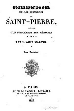 Correspondance de J.-H. Bernardin de Saint Pierre de Henri Bernardin De Saint-Pierre