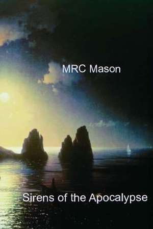 Sirens of the Apocalypse de M. Rc Mason