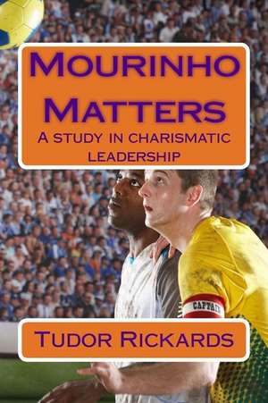 Mourinho Matters de Dr Tudor Rickards