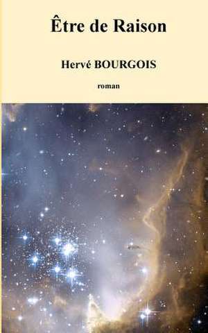 Etre de Raison de Bourgois, Herve