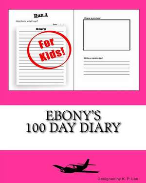 Ebony's 100 Day Diary de K. P. Lee