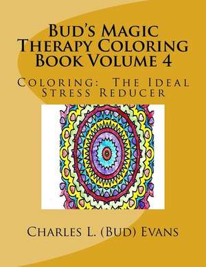 Bud's Magic Therapy Coloring Book Volume 4 de Charles L. (Bud) Evans