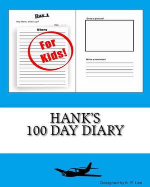 Hank's 100 Day Diary de K. P. Lee