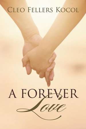 A Forever Love de Cleo Fellers Kocol