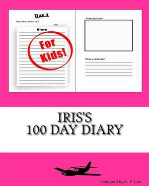 Iris's 100 Day Diary de K. P. Lee