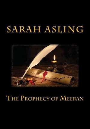 The Prophecy of Meeran de Sarah Asling