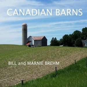 Canadian Barns de William a. Brehm