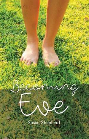 Becoming Eve de Susan Shepherd