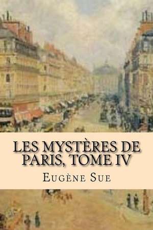 Les Mysteres de Paris, Tome IV de Eugene Sue