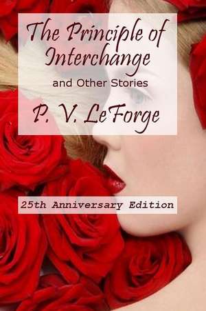 The Principle of Interchange and Other Stories de P. V. Leforge