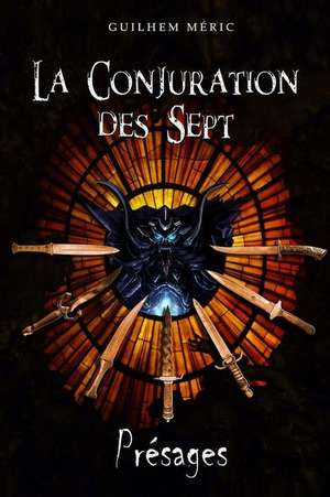 La Conjuration Des Sept: Presages de Guilhem Meric