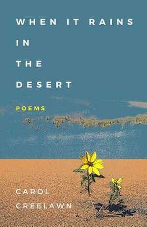 When It Rains in the Desert de Carol Creelawn