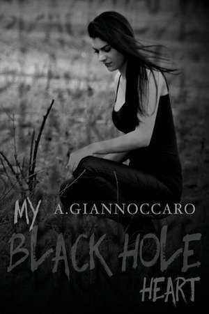 My Black Hole Heart: Illustrated Edition de A. Giannoccaro