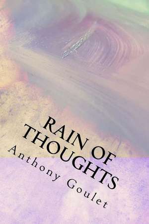 Rain of Thoughts de Anthony Goulet