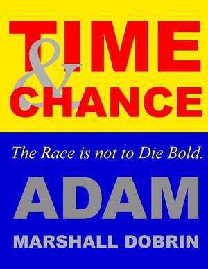 Time and Chance de Adam Marshall Dobrin