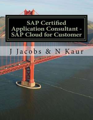 SAP Certified Application Consultant - SAP Cloud for Customer de J. Jacobs