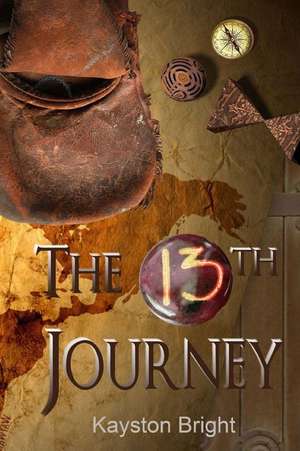 The Thirteenth Journey: L'Unica Guida Avete Bisogno Di Fare Denaro Facile E Veloce de Kayston Bright