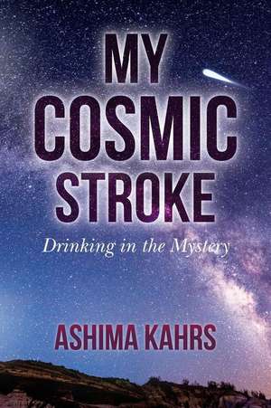 My Cosmic Stroke de Ashima Kahrs